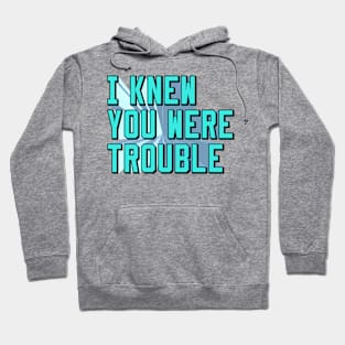 i knew you were trouble (blue) Hoodie